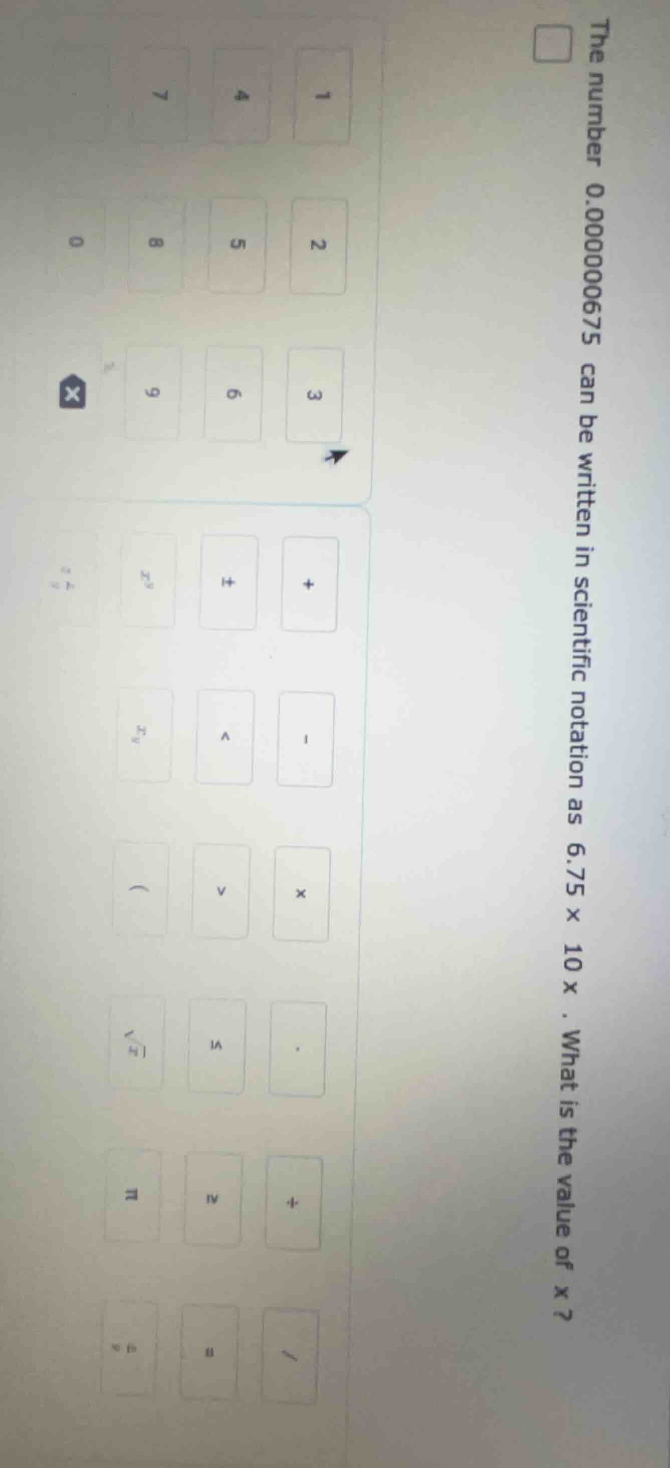 the number 0.000000675 can be written in scientific notation as $6.75 \…