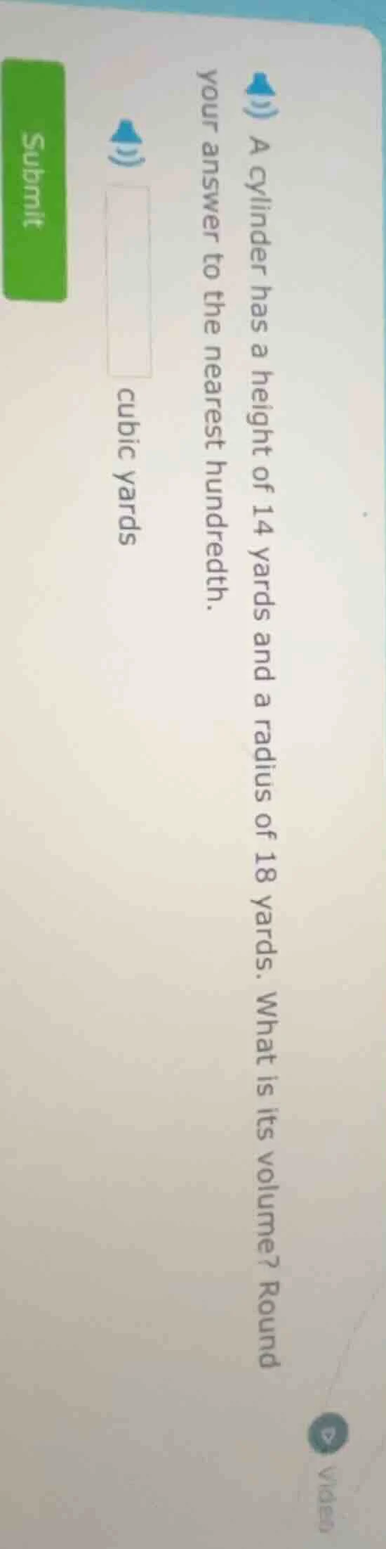 1) a cylinder has a height of 14 yards and a radius of 18 yards. what i…