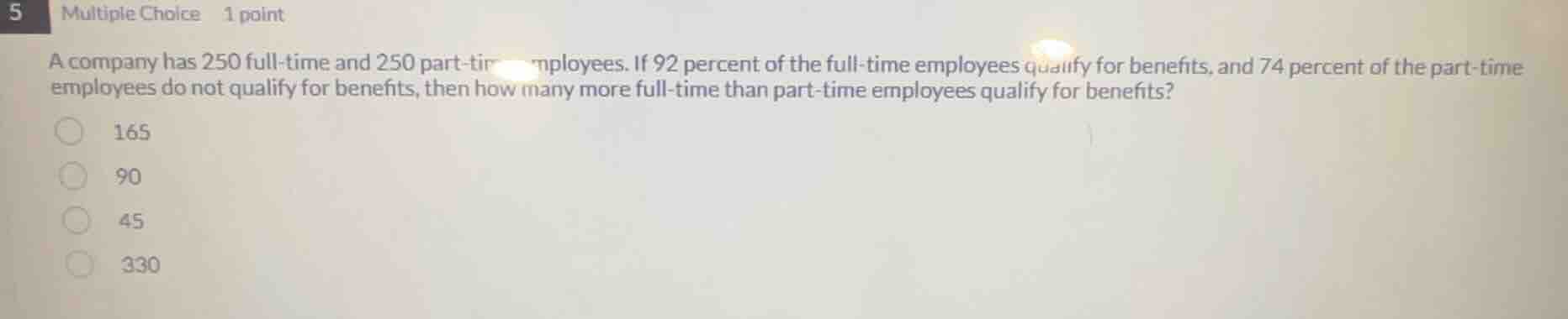 5 multiple choice 1 point a company has 250 full-time and 250 part-time…