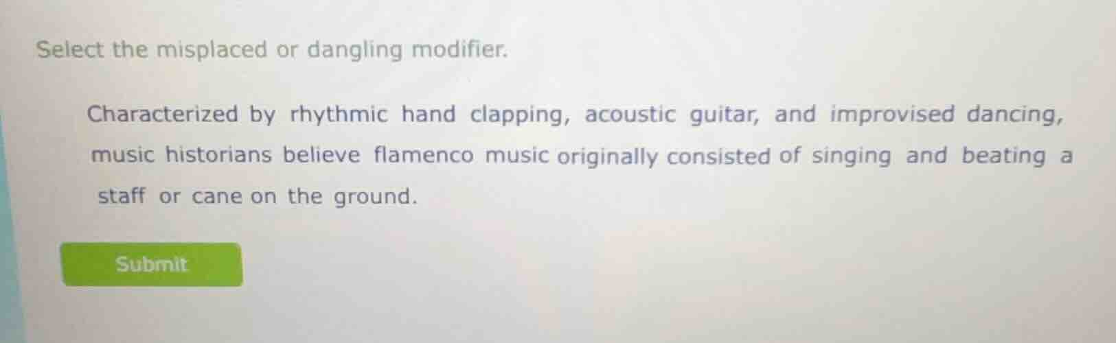 select the misplaced or dangling modifier. characterized by rhythmic ha…