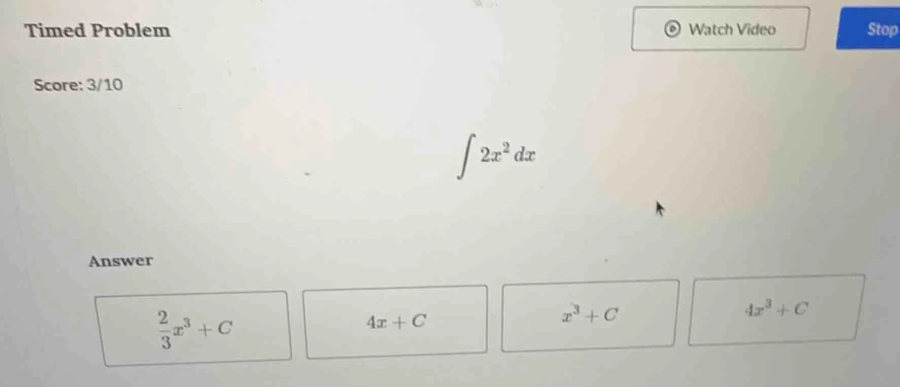 timed problem score: 3/10 $int 2x^{2} dx$ answer $\frac{2}{3}x^{3}+c$ $…