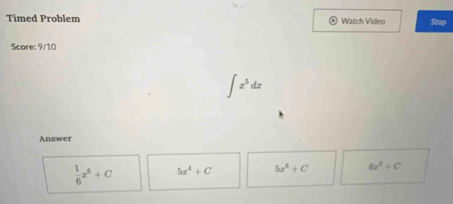 timed problem score: 9/10 $int x^{5} dx$ answer $\frac{1}{6}x^{6}+c$ $5…