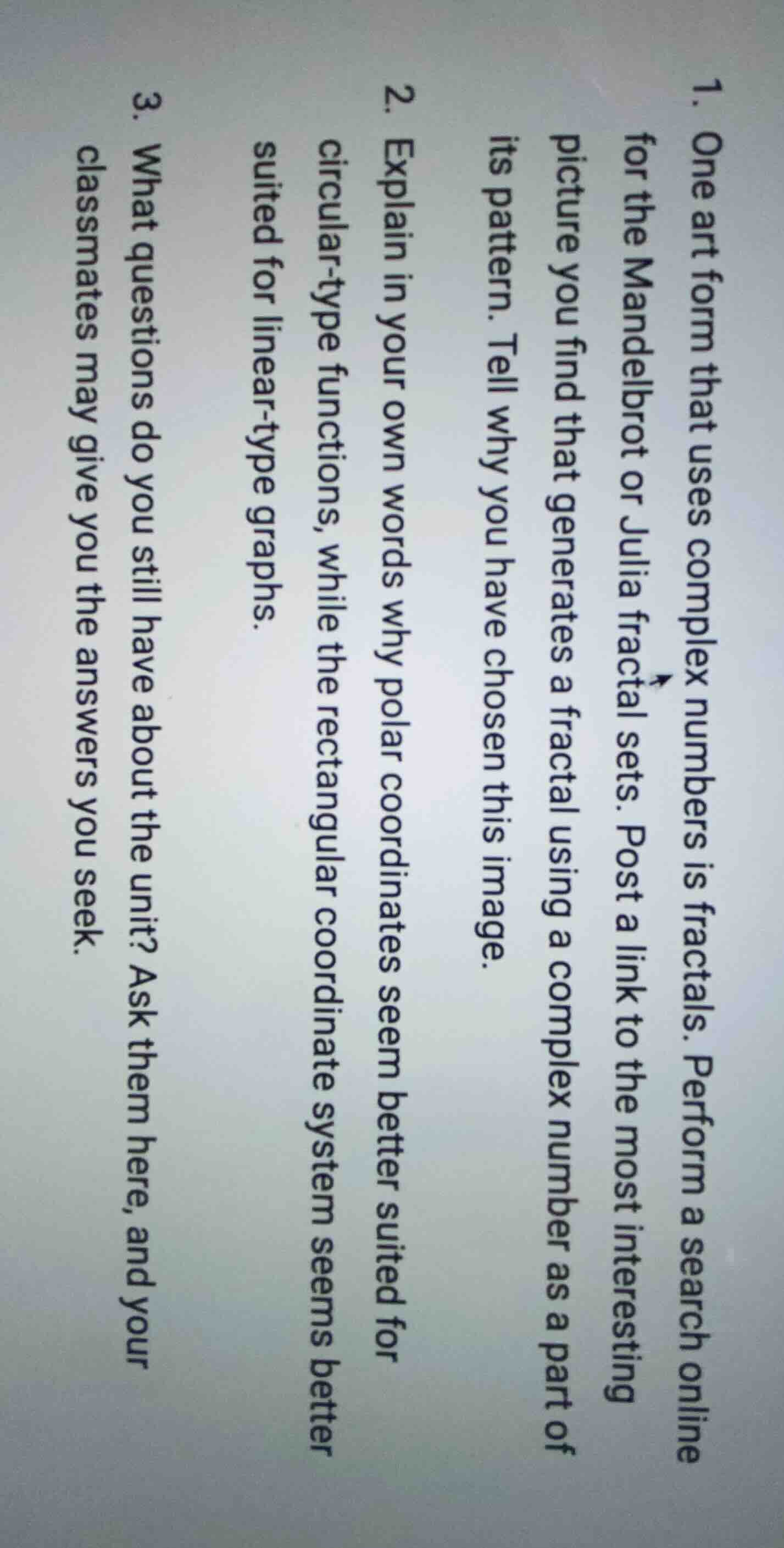 1. one art form that uses complex numbers is fractals. perform a search…