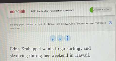 noredink lq21 conjunction punctuation (fanboys) question 4 of 20 fix an…