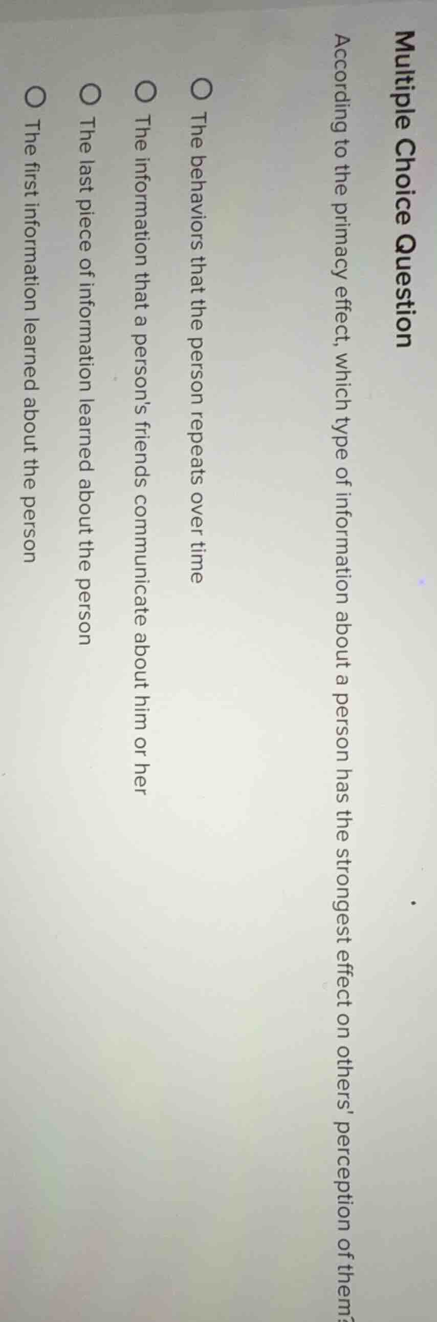 multiple choice question according to the primacy effect, which type of…
