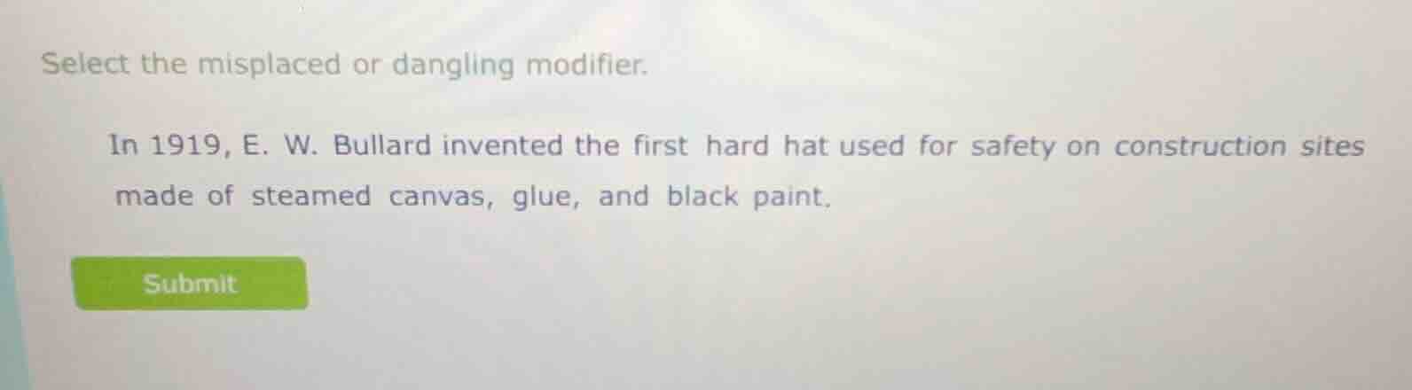 select the misplaced or dangling modifier. in 1919, e. w. bullard inven…