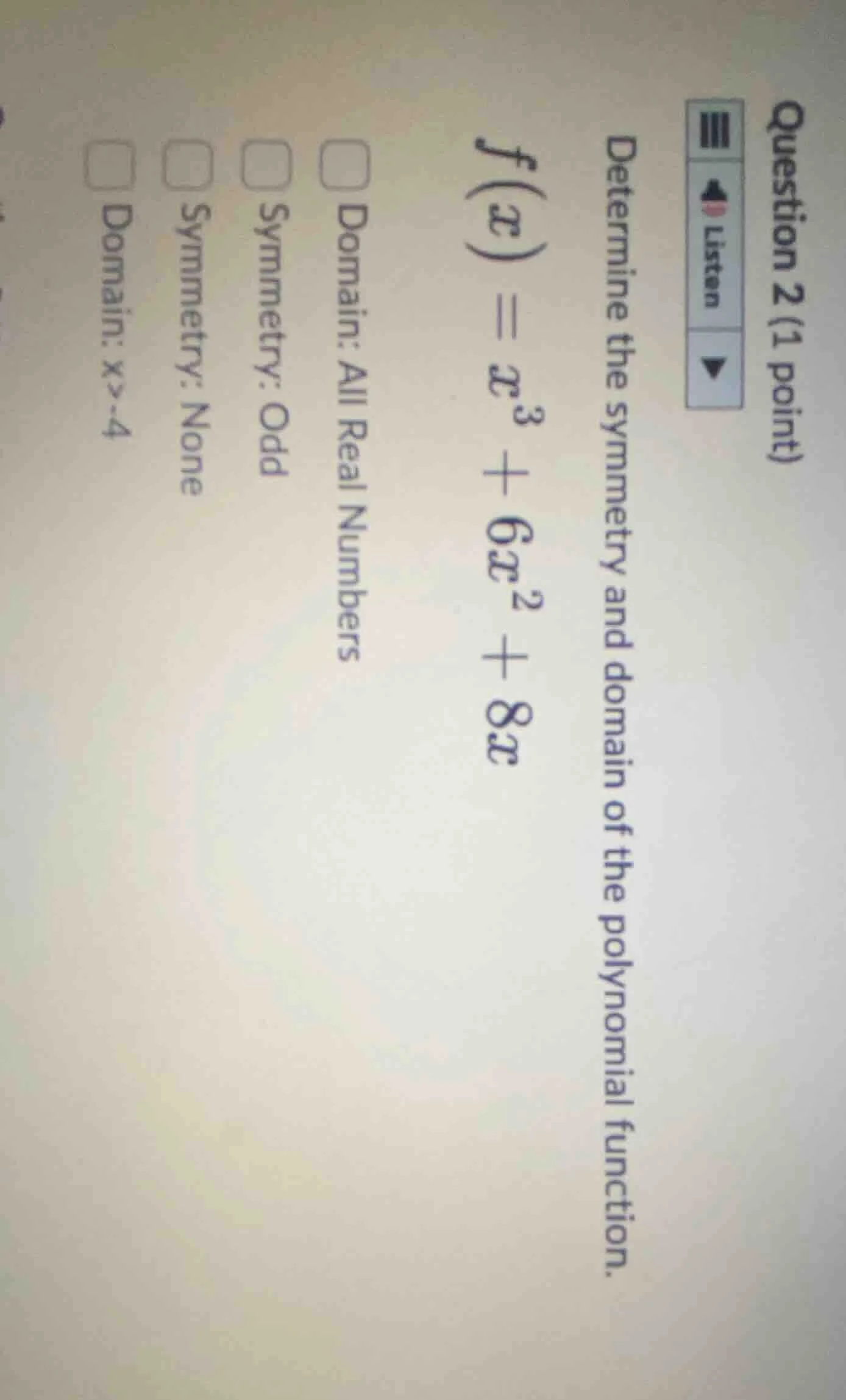 question 2 (1 point)determine the symmetry and domain of the polynomial…