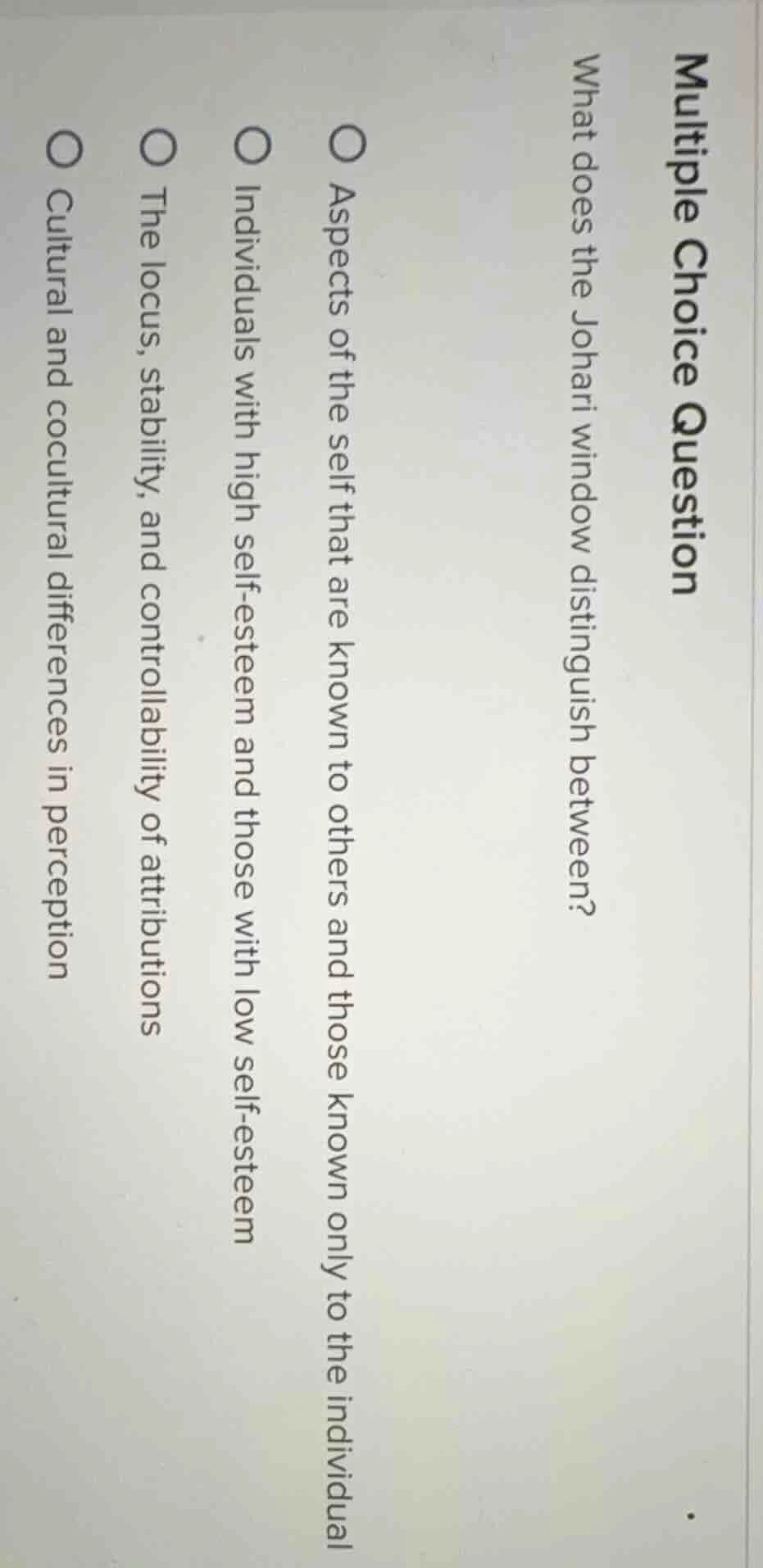 multiple choice question what does the johari window distinguish betwee…