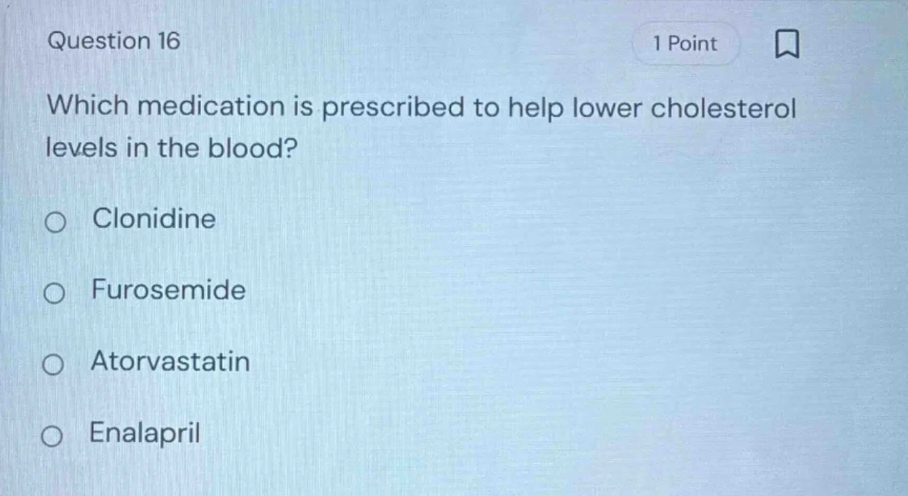question 16 1 point which medication is prescribed to help lower choles…