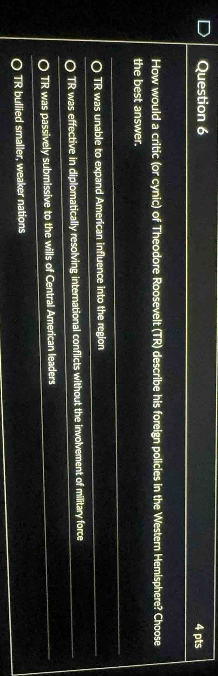 question 6 4 pts how would a critic (or cynic) of theodore roosevelt (t…
