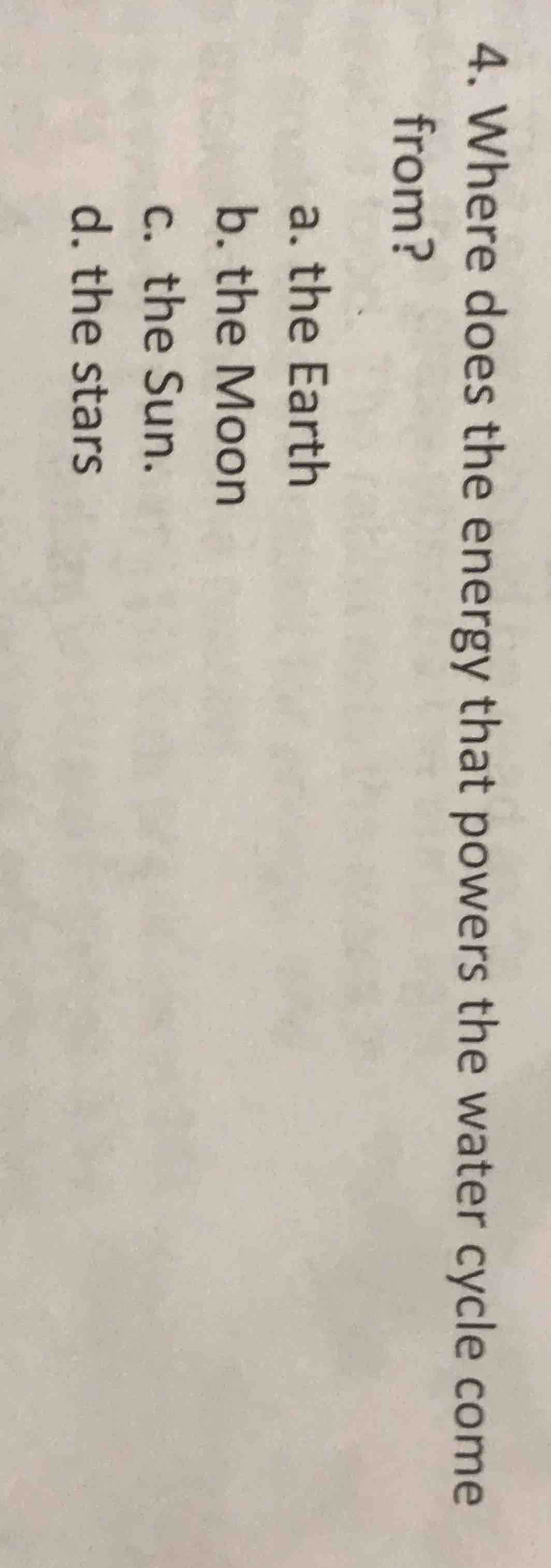 4. where does the energy that powers the water cycle come from? a. the …