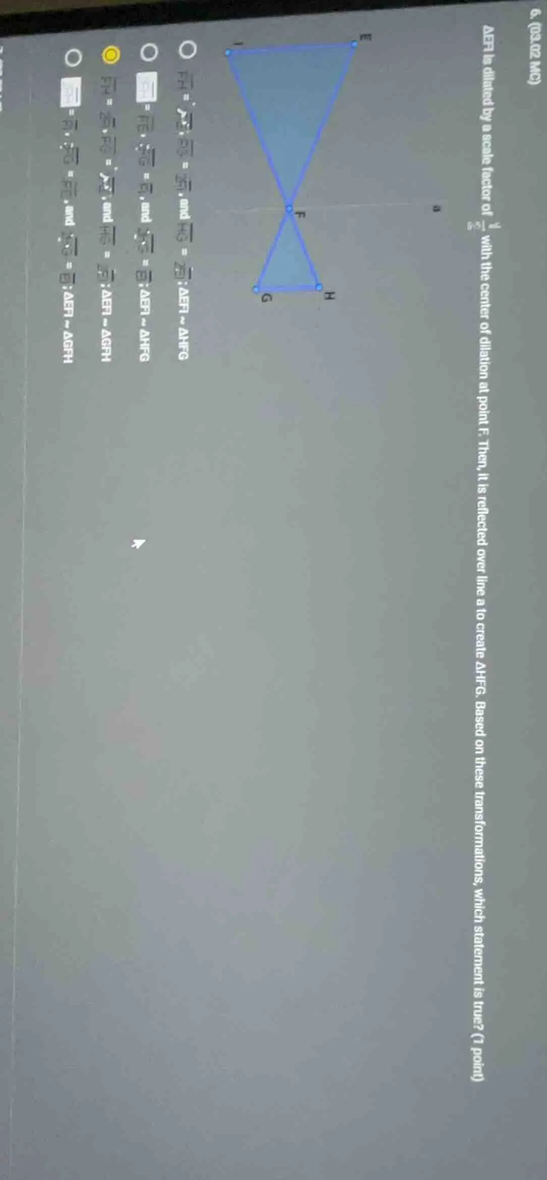 6. (03.02 mc)$delta efi$ is dilated by a scale factor of $\frac{1}{2}$ …