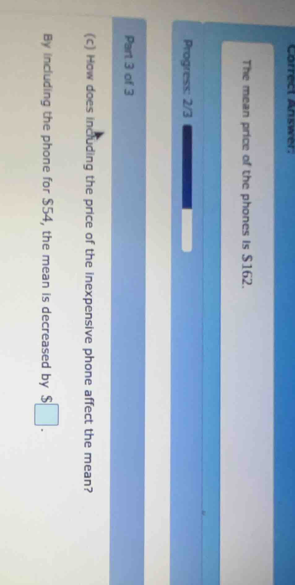 correct answer:the mean price of the phones is $162.progress: 2/3part 3…