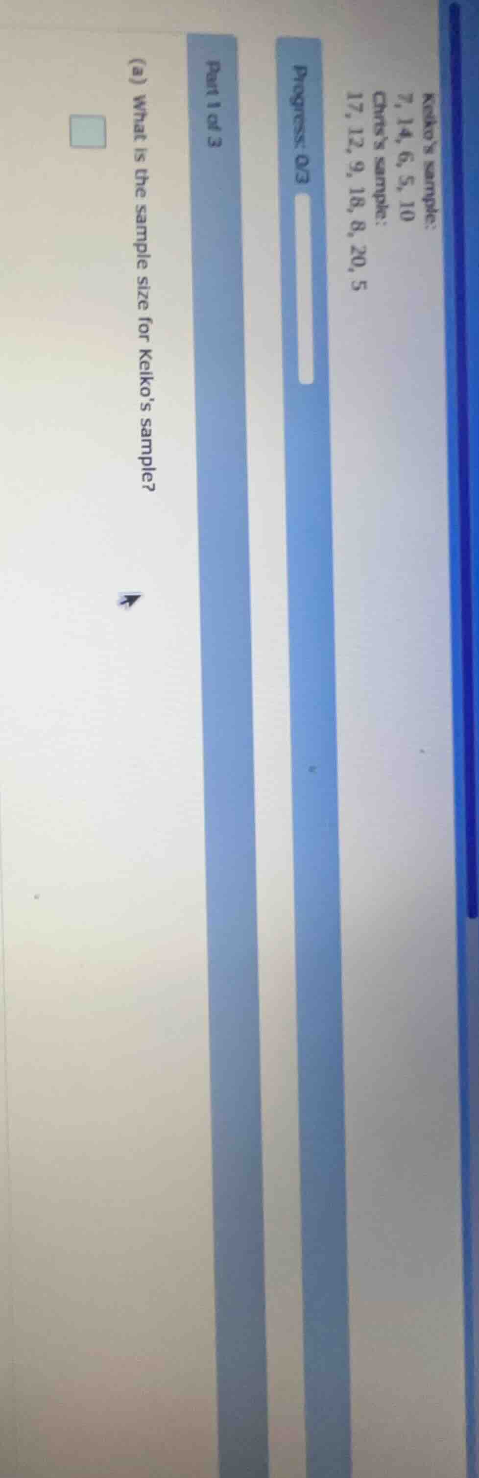 progress: 0/3 part 1 of 3 keikos sample: 7, 14, 6, 5, 10 chriss sample:…