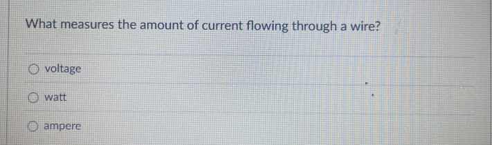 what measures the amount of current flowing through a wire? voltage wat…