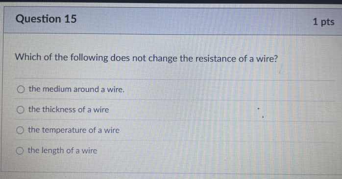 question 15 1 pts which of the following does not change the resistance…
