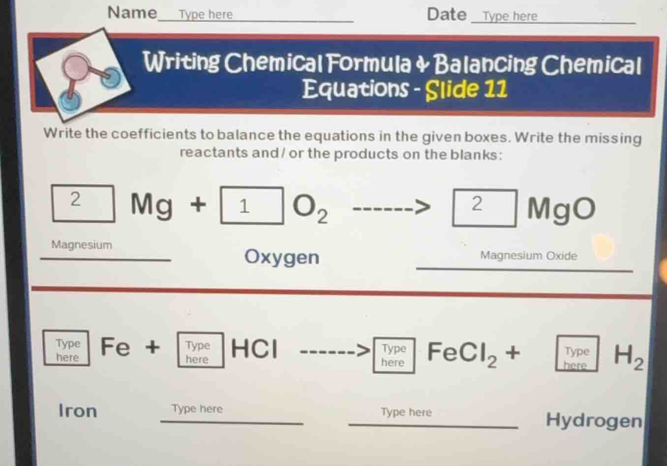 name type here date type here writing chemical formula & balancing chem…