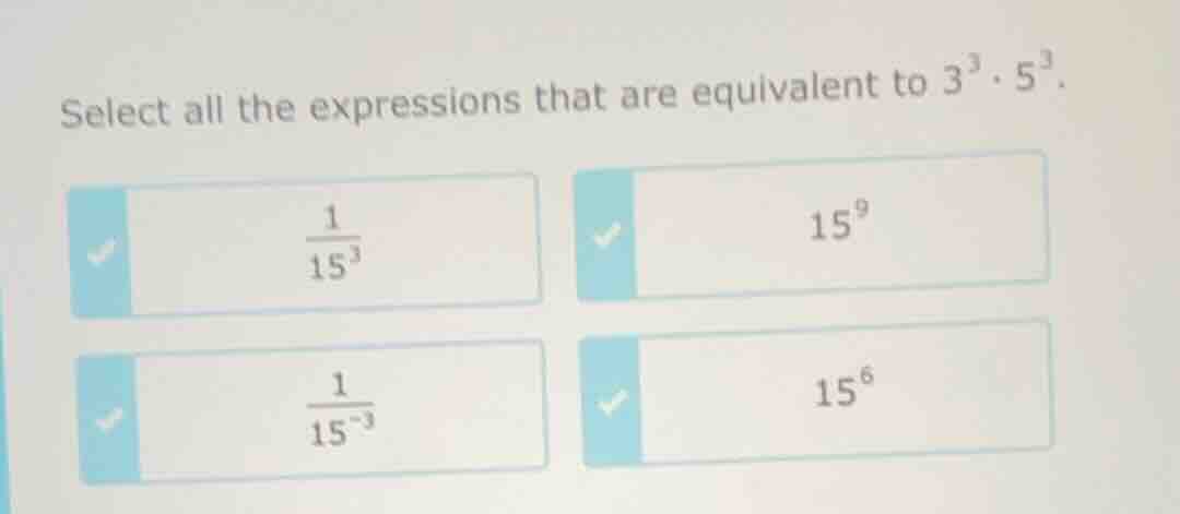 select all the expressions that are equivalent to $3^3 \\cdot 5^3$. $\\…
