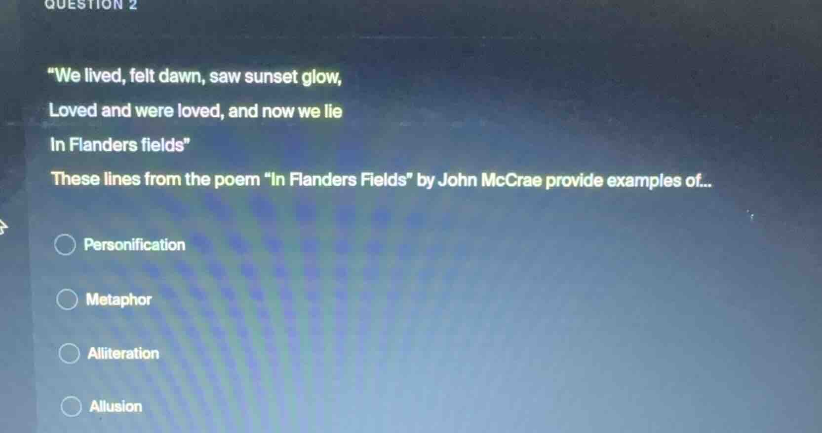 question 2 “we lived, felt dawn, saw sunset glow, loved and were loved,…