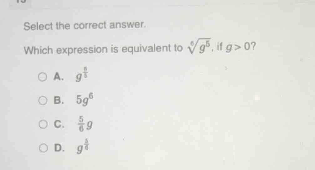 select the correct answer. which expression is equivalent to $sqrt6{g^{…