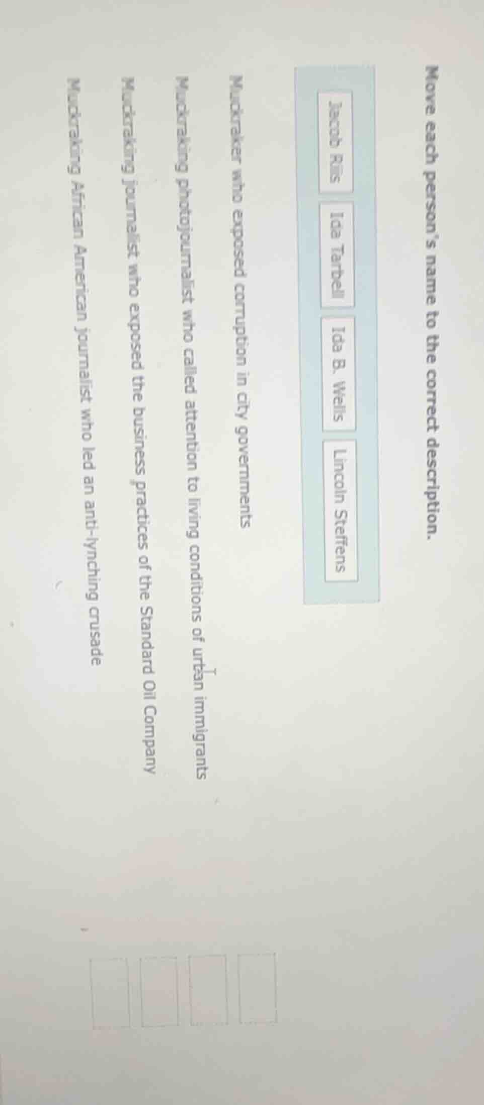 move each persons name to the correct description. jacob riis ida tarbe…