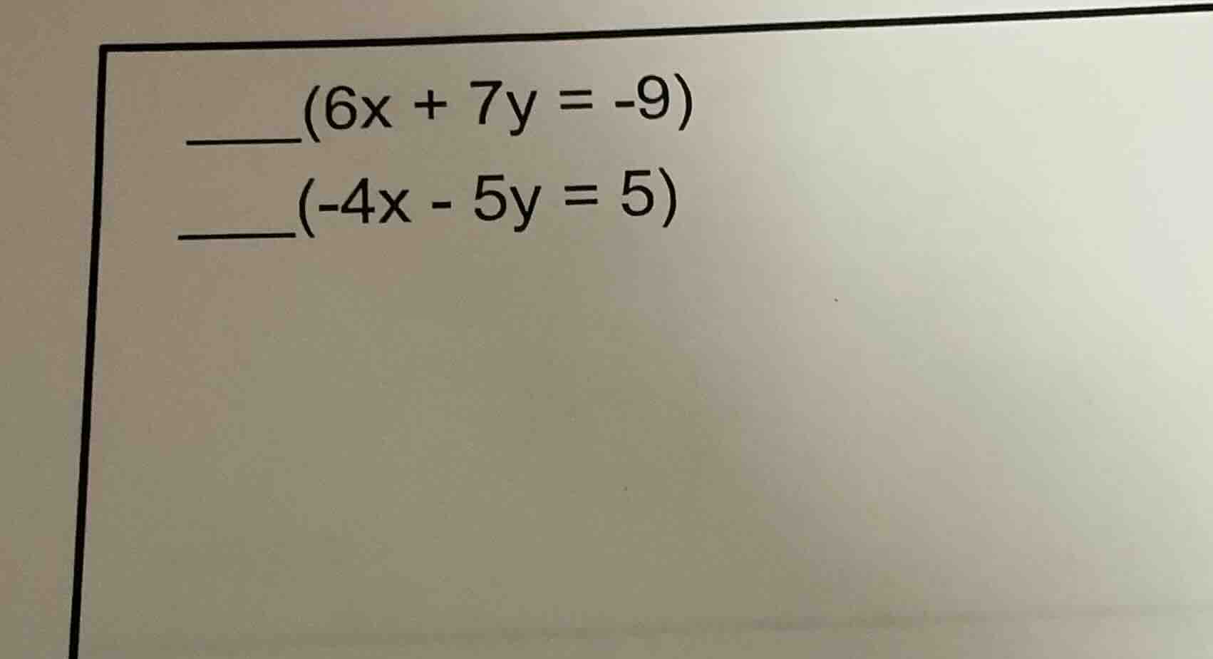 $\\underline{\\quad\\quad}(6x + 7y = -9)$ $\\underline{\\quad\\quad}(-4…