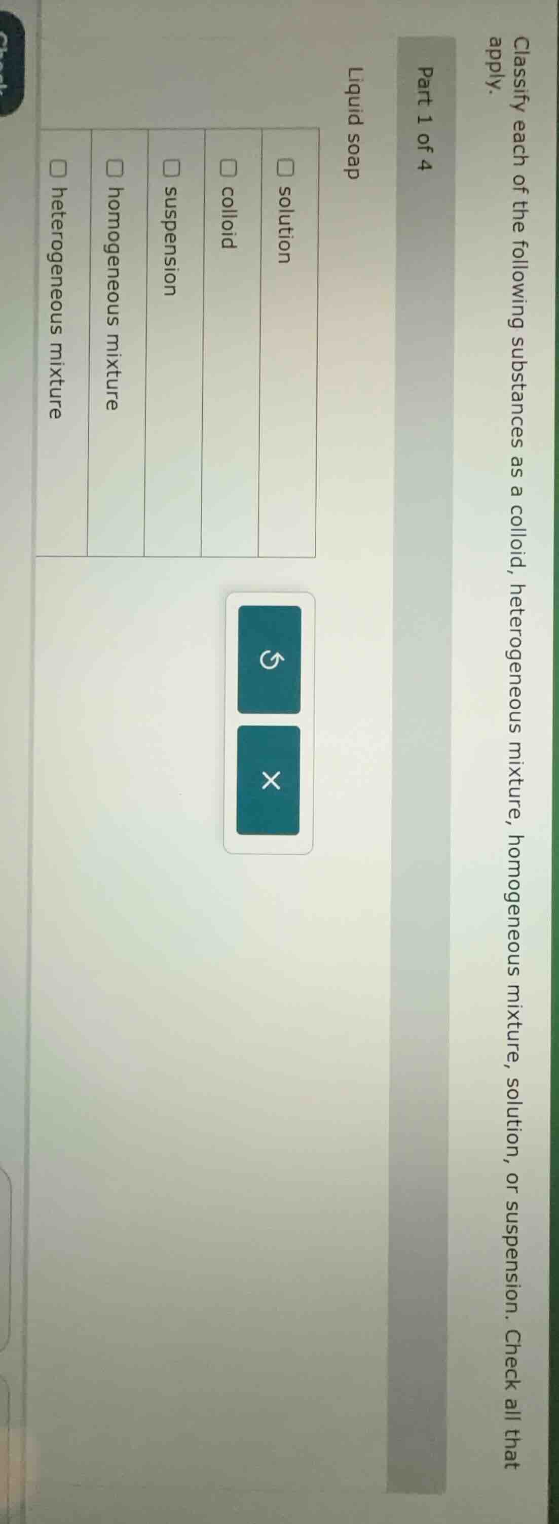 classify each of the following substances as a colloid, heterogeneous m…