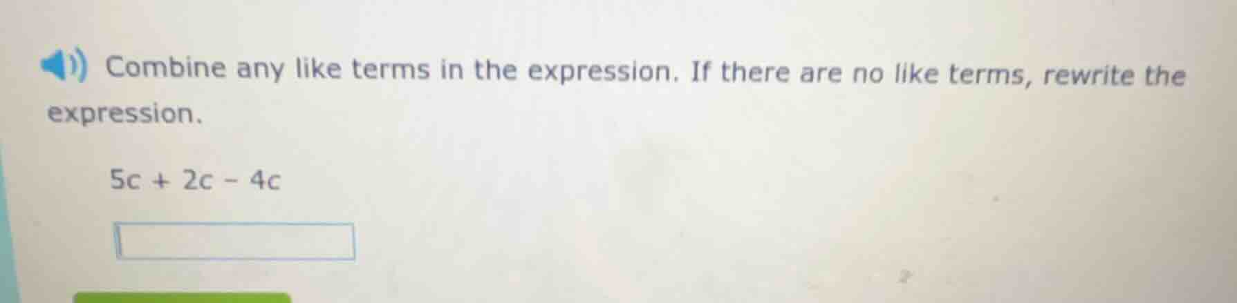 combine any like terms in the expression. if there are no like terms, r…
