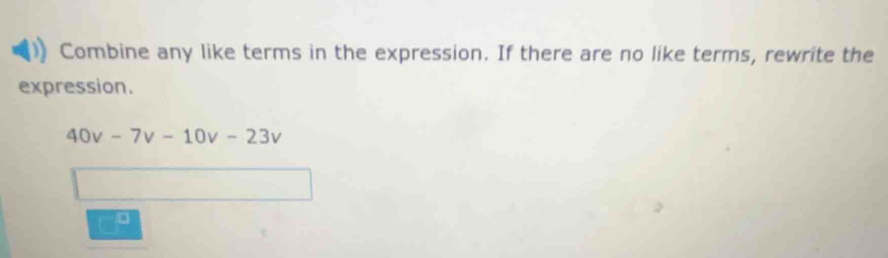 combine any like terms in the expression. if there are no like terms, r…