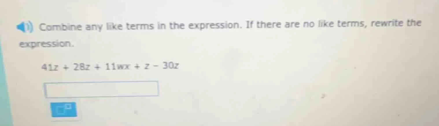 combine any like terms in the expression. if there are no like terms, r…