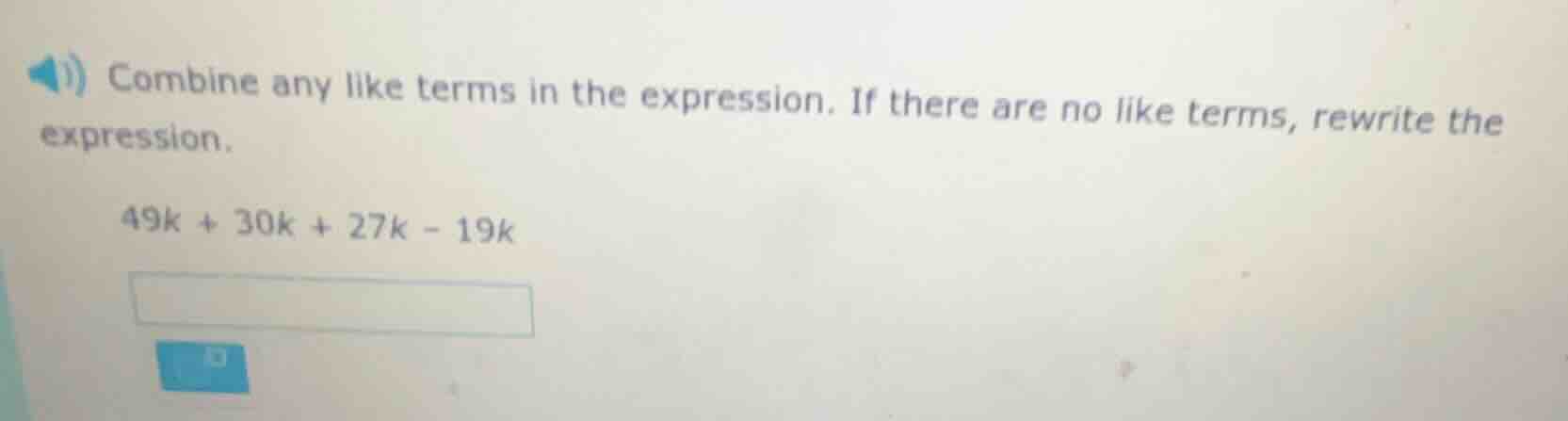 combine any like terms in the expression. if there are no like terms, r…