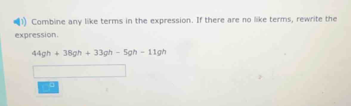 combine any like terms in the expression. if there are no like terms, r…