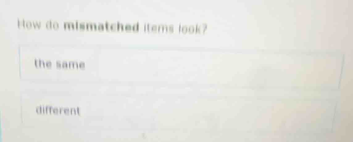 how do mismatched items look? the same different