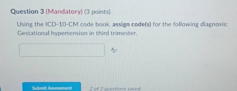 question 3 (mandatory) (3 points) using the icd-10-cm code book, assign…