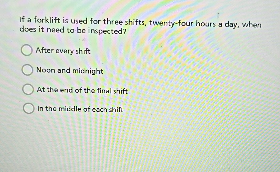 if a forklift is used for three shifts, twenty-four hours a day, when d…