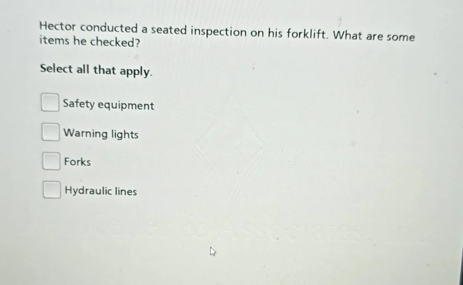 hector conducted a seated inspection on his forklift. what are some ite…