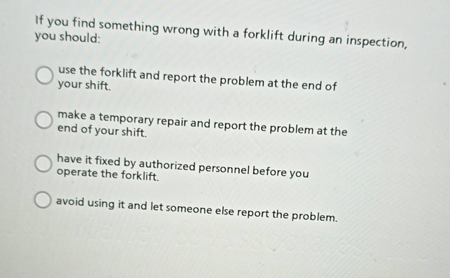 if you find something wrong with a forklift during an inspection, you s…