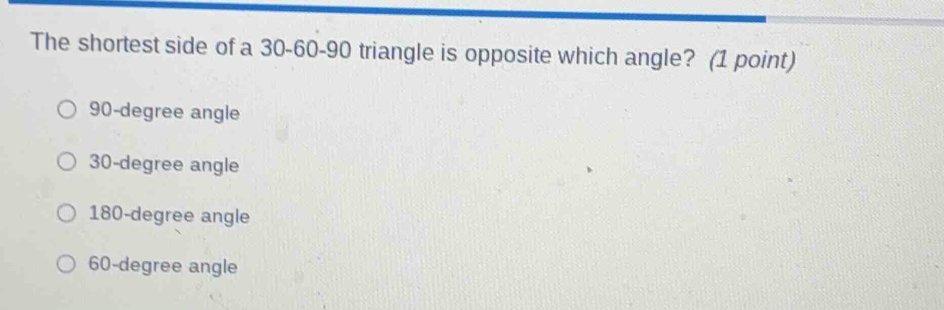 the shortest side of a 30-60-90 triangle is opposite which angle? (1 po…