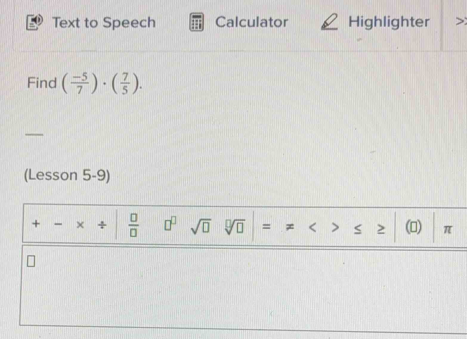 find $left(\frac{-5}{7} ight) cdot left(\frac{7}{5} ight).$ (lesson 5-9)