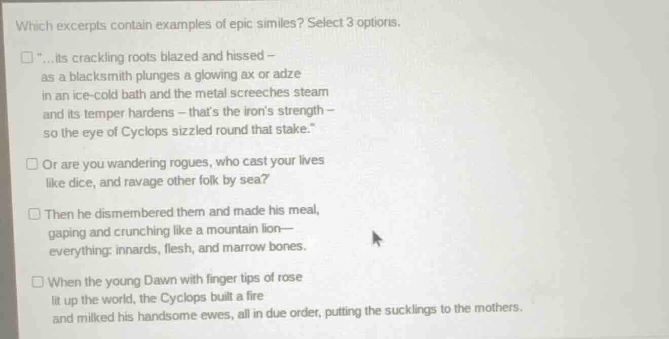 which excerpts contain examples of epic similes? select 3 options. \...…