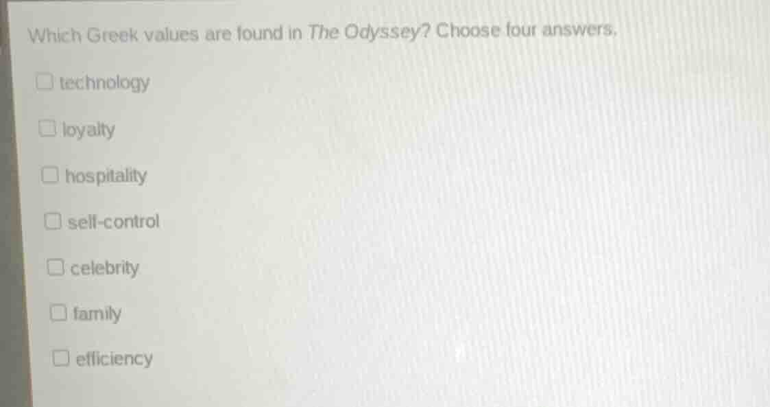 which greek values are found in the odyssey? choose four answers. techn…