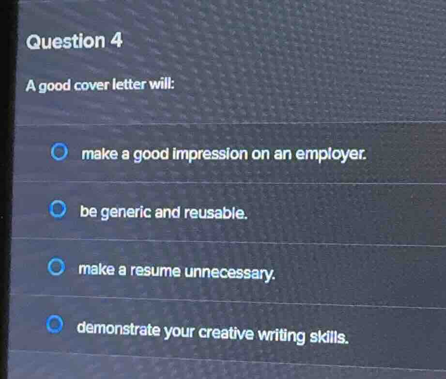 question 4 a good cover letter will: make a good impression on an emplo…