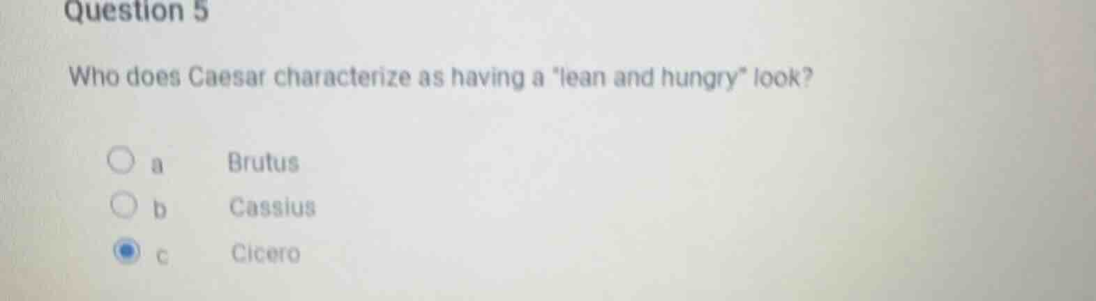 question 5 who does caesar characterize as having a lean and hungry loo…