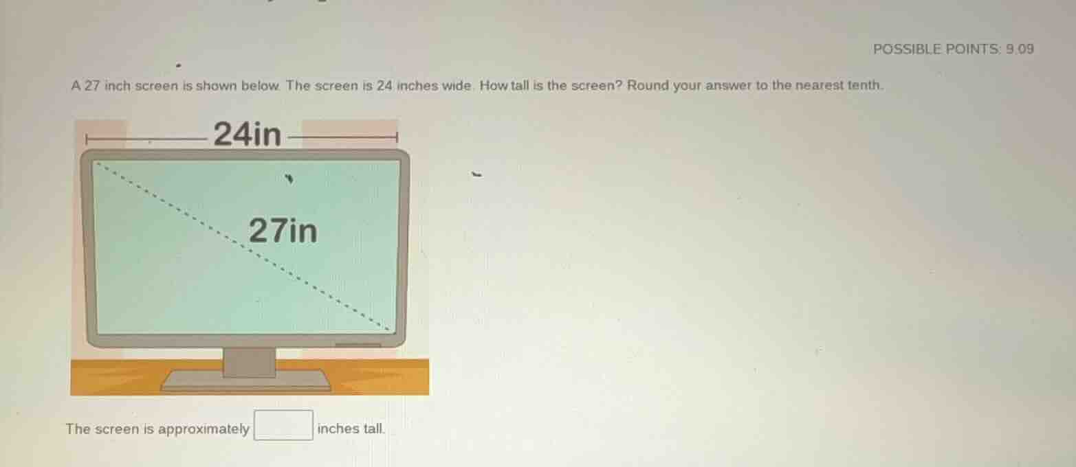 possible points: 9.09 a 27 inch screen is shown below. the screen is 24…