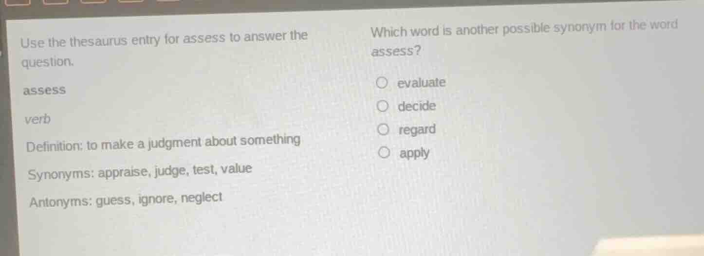 use the thesaurus entry for assess to answer the question. assess verb …