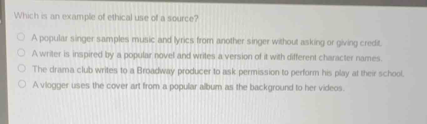 which is an example of ethical use of a source? a popular singer sample…