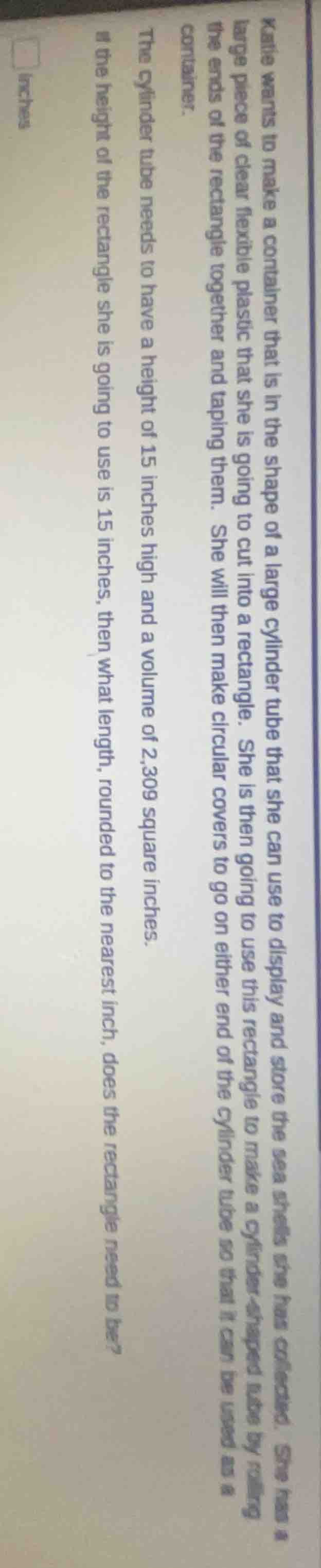 katie wants to make a container that is in the shape of a large cylinde…