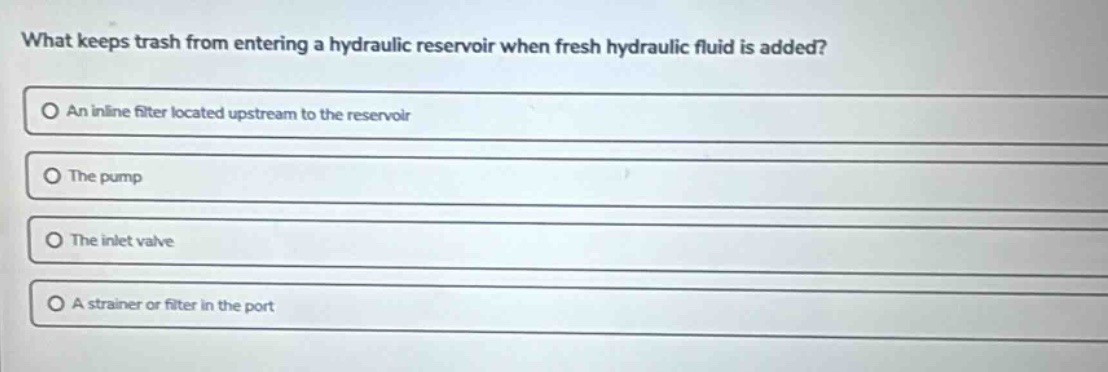 what keeps trash from entering a hydraulic reservoir when fresh hydraul…