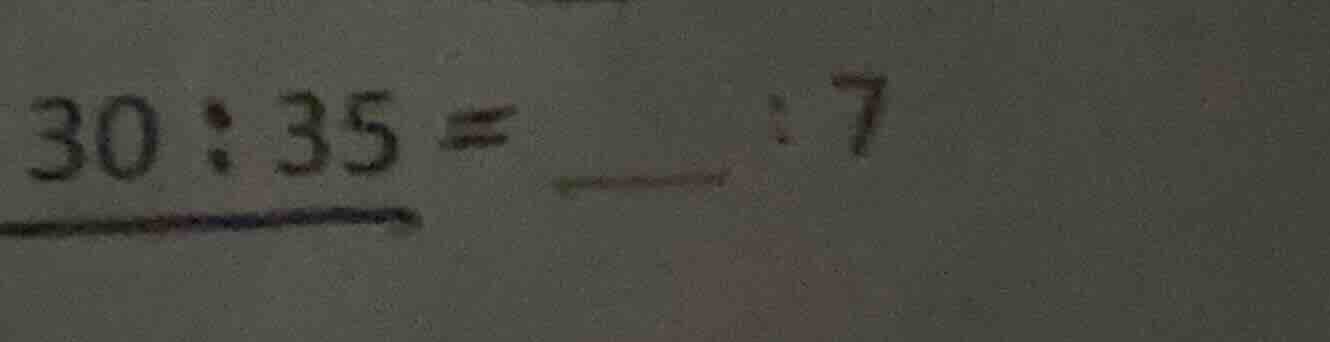 $30:35 = \\_\\_\\_:7$