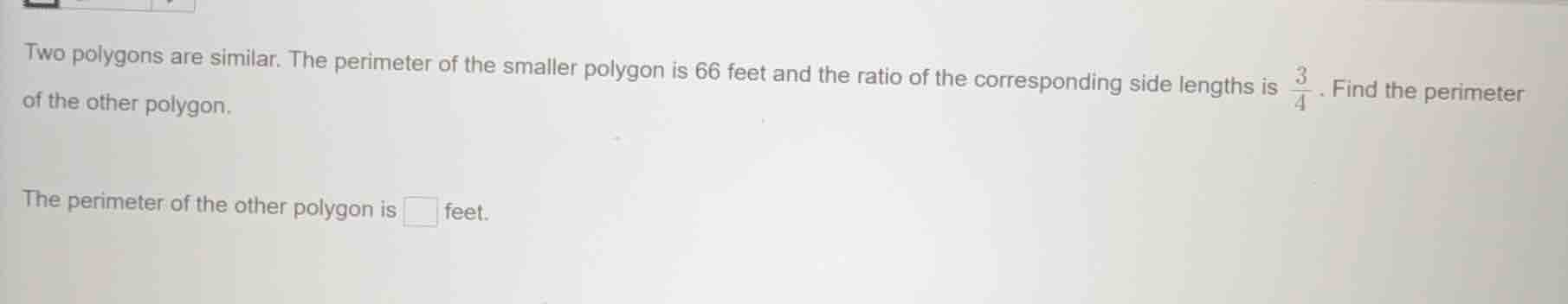 two polygons are similar. the perimeter of the smaller polygon is 66 fe…